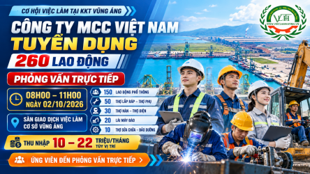 Công ty MCC Việt Nam tuyển 260 lao động || Thu nhập từ 10 -22 triệu/tháng – Phỏng vấn trực tiếp tại Sàn giao dịch việc làm Cơ sở Vũng Áng ngày 02/10/2026
