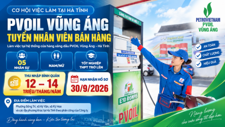 PVOIL Vũng Áng tuyển nhân viên bán hàng, thu nhập bình quân 12 triệu đồng/tháng/năm
