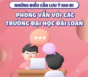 Những lưu ý quan trọng khi phỏng vấn với các Trường Đại học Đài Loan