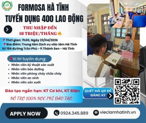 Formosa Hà Tĩnh tuyển dụng 400 lao động - Thu nhập lên đến18 triệu/tháng