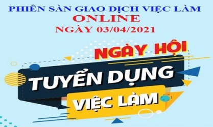 Tổ chức "Phiên sàn  giao dịch việc làm Online"ngày 03/4/2021