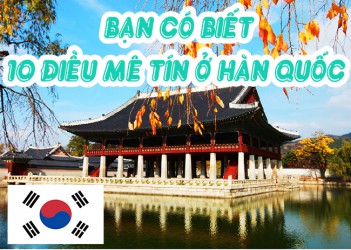 10 điều MÊ TÍN ở Hàn Quốc bạn nên biết để tránh xa