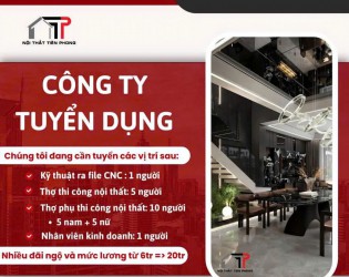 Công ty nội thất Tiên Phong thông báo tuyển dụng